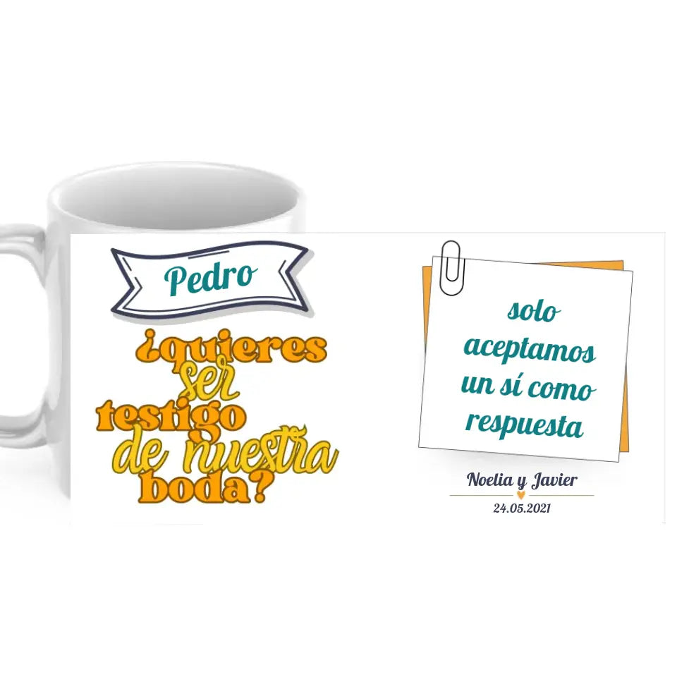 Taza quieres ser testigo de nuestra boda con nombre y dedicatoria